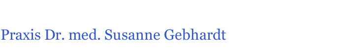 Praxis Dr. med. Susanne Gebhardt
